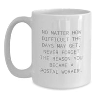 Load image into Gallery viewer, Funny Inspirational Gifts for Postal Workers, White Coffee Mug with Quote - Gifts from Friends and Family for Men and Women at Christmas - Main
