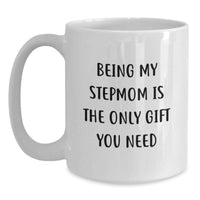 Load image into Gallery viewer, Funny Stepmom Gifts for Valentine's - White Coffee Mug, 'Being My Stepmom Is The Only Gift You Need' - Gifts from Family, Stepmom Appreciation - Main