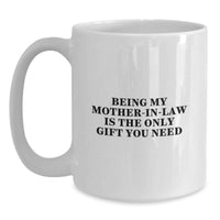 Load image into Gallery viewer, Funny Mom-in-law Gifts, Best White Coffee Mug for Mom-in-law, Being My Mom-in-law Is The Only Gift You Need - Main