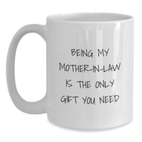 Load image into Gallery viewer, Funny Mom-in-law Gifts from Men, Unique White Coffee Mugs for Mom-in-law, Being My Mom-in-law Is The Only Gift You Need, Birthday Unique Gifts for Family - Main