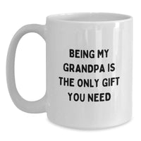 Load image into Gallery viewer, Grandpa Gifts from Family, Funny White Coffee Mugs for Grandpa, Being My Grandpa Is The Only Gift You Need, Unique Mother's Day Unique Gifts for Grandpa - Main