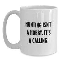 Load image into Gallery viewer, Funny Hunting Inspirational Quote White Coffee Mug Gifts from Men to Women for Hunting Friends Family on Mother's Day - Main
