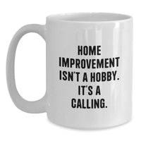 Load image into Gallery viewer, Funny Home Improvement Quote White Coffee Mugs for Women Valentine's Unique Gifts from Friends and Family - Main