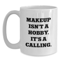 Load image into Gallery viewer, Funny Makeup Lover Gifts from Women, White Coffee Mugs for Makeup Enthusiasts, Inspirational Quotes on Valentine's Unique Gifts - Main