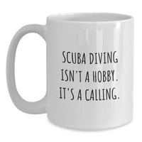 Load image into Gallery viewer, Scuba Diving Gifts for Men Unique White Coffee Mug from Friends - Scuba Diving Isn't A Hobby. It's A Calling. - Main