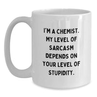 Load image into Gallery viewer, Funny Chemist Gifts from Friends and Family - White Coffee Mug, I'm A Chemist, Sarcasm Level Depends On You - Main