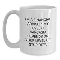 Load image into Gallery viewer, Funny Financial Advisor Gifts for Coworkers Friends Men - White Coffee Mug with Sarcasm Quote - Main