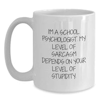 Load image into Gallery viewer, School Psychologist Funny White Coffee Mug, Gifts for School Psychologist, Birthday Unique Gift from Friends to School Psychologist, Sarcasm Humor - Main