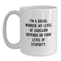 Load image into Gallery viewer, Gifts from Friends and Family for the Sarcastic Social Worker - Funny Quote White Coffee Mug - 11oz or 15oz Ceramic Mug for Social Worker Mom on Mother's Day Unique Gifts - Main