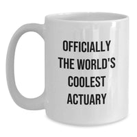 Load image into Gallery viewer, Funny Gifts for the World's Coolest Actuary, Birthday Unique Gifts, White Coffee Mugs from Friends - Main