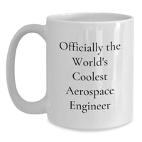 Load image into Gallery viewer, Funny Aerospace Engineer White Coffee Mug Gifts from Friends, Unique Valentine's Gifts for Men, 'Officially The World's Coolest Aerospace Engineer' Quote Ceramic Mug - Main