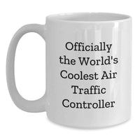 Load image into Gallery viewer, Funny Air Traffic Controller Gifts for Her - Officially The World's Coolest Air Traffic Controller White Coffee Mug, Perfect for Mother's Day Unique Gifts from Family - Main