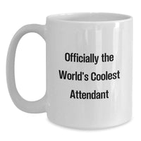 Load image into Gallery viewer, Funny Attendant White Coffee Mug Gifts from Friends for Mother's Day, Officially The World's Coolest Attendant - Main