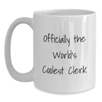 Load image into Gallery viewer, Funny Gifts from Men - Officially The World's Coolest Clerk White Coffee Mug for Clerk Valentine's Unique - Main