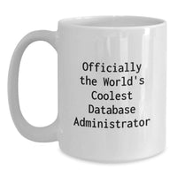 Load image into Gallery viewer, Funny Quote Database Administrator Gifts for Mom on Mother's Day - Officially The World's Coolest Database Administrator White Coffee Mug - Main