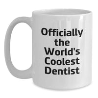 Load image into Gallery viewer, Officially The World's Coolest Dentist Funny Mug, Unique Birthday Unique Gifts from Family, Friends, or Coworkers for Men or Women - Main