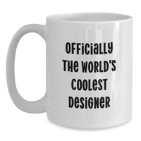 Load image into Gallery viewer, Designer Gifts from Men, Funny 'The World's Coolest Designer' Quote White Coffee Mug, Unique Mother's Day Unique Gifts for Women - Main