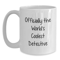 Load image into Gallery viewer, Funny Detective Gifts for Mom - Officially The World's Coolest Detective, White Coffee Mug for Detective Enthusiast - Main