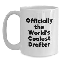 Load image into Gallery viewer, Birthday Unique Gifts for Drafter Friends - Funny 'Officially The World's Coolest Drafter' White Coffee Mug - Main
