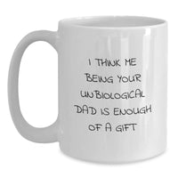Load image into Gallery viewer, Unbiological Dad Gifts, Funny Quote Coffee Mug, White 11oz or 15oz Capacity, Perfect Graduation Gift from Family or Friends - Main
