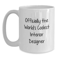 Load image into Gallery viewer, Funny Interior Designer Gifts from Family, Unique White Coffee Mugs with Quote 'Officially The World's Coolest Interior Designer', Perfect for Mom on Mother's Day - Main