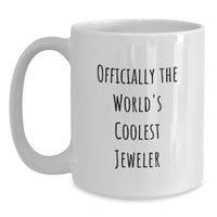 Load image into Gallery viewer, Funny Jeweler Gifts from Men for Valentine's Unique White Coffee Mug with Officially The World's Coolest Jeweler Quote - Main