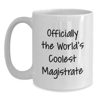 Load image into Gallery viewer, Funny Magistrate Gifts from Men, Officially The World's Coolest Magistrate White Coffee Mug, Perfect for Mother's Day Unique Gifts - Main
