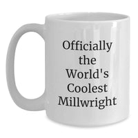 Load image into Gallery viewer, Funny Millwright Gifts from Friends for Millwright - Officially The Worlds Coolest Millwright White Coffee Mug - Main