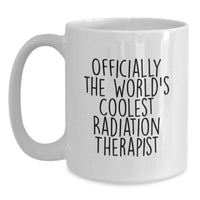 Load image into Gallery viewer, Funny Gifts for the World's Coolest Radiation Therapist, White Coffee Mug with Inspirational Quote, Mother's Day Unique Gifts from Family - Main
