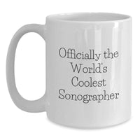 Load image into Gallery viewer, Funny Valentine's Gifts for Sonographer Friends - Officially The World's Coolest Sonographer White Coffee Mug, Gifts from Friends to Sonographer - Main