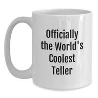 Load image into Gallery viewer, Funny Teller Gifts for Mom, Unique White Coffee Mug, Officially The World's Coolest Teller Quote, Gifts from Friends - Main