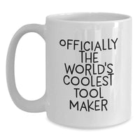Load image into Gallery viewer, Funny Tool Maker Gifts from Men, White Coffee Mug for Dad on Father's Day - Officially The World's Coolest Tool Maker - Main