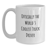 Load image into Gallery viewer, Funny Gifts for Truck Drivers, Officially The World's Coolest Truck Driver White Coffee Mug, Ideal Gift from Friends or Family on Mother's Day - Main