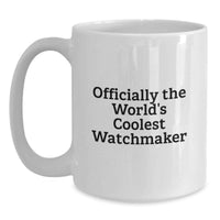 Load image into Gallery viewer, Funny Watchmaker Gifts for Men, Officially The World's Coolest Watchmaker Quote White Coffee Mug for Watchmaker Lover Birthday Unique Gift from Friends - Main