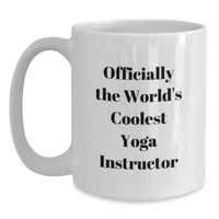 Load image into Gallery viewer, Funny 'Officially The World's Coolest Yoga Instructor' White Coffee Mug, Valentine's Unique Gifts for Yoga Instructor, White Coffee Mug Gifts from Men, Women to Friends - Main