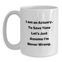 Load image into Gallery viewer, Funny Actuary Gifts for Men Women Friends Coworkers Family - White Coffee Mug, I Am An Actuary Mug, Valentine's Unique Gifts - Main