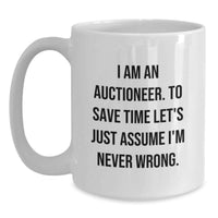 Load image into Gallery viewer, Funny Auctioneer Gifts for Mom, I'm Never Wrong White Coffee Mug, Unique Mother's Day Unique Gift for Auctioneer Enthusiasts - Main