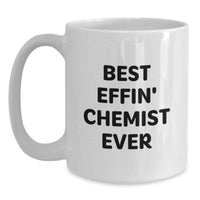Load image into Gallery viewer, Funny Chemist Gifts from Men to Best Effin' Chemist Ever, Valentine's Unique White Coffee Mugs - Main