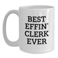 Load image into Gallery viewer, Funny Quote White Coffee Mugs Gifts for Clerks from Friends, Best Effin' Clerk Ever Funny Mug, Valentine's Unique Gifts - Main