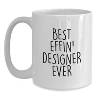 Load image into Gallery viewer, Funny Designer Gifts from Friends, Best Effin' Designer Ever White Coffee Mug for Graduation Unique Gifts, 11oz or 15oz Ceramic Mugs - Main