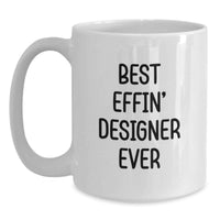 Load image into Gallery viewer, Funny White Coffee Mug for the Best Effin' Designer Ever, Gifts from Friends, Family, or Coworkers, Unique Graduation Gifts for Men, Women, or Family Members - Main