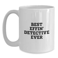 Load image into Gallery viewer, Funny Detective Gifts for Birthday, Unique White Coffee Mug with Quote 'Best Effin' Detective Ever', Gifts from Friends to Family - Main
