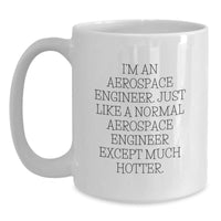 Load image into Gallery viewer, Funny Aerospace Engineer Gifts for Him, White Coffee Mug, I&#39;m An Aerospace Engineer Except Much Hotter, Christmas Unique Presents from Friends - Main
