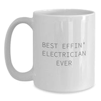 Load image into Gallery viewer, Funny Electrician Gifts for Men from Friends - 'Best Effin' Electrician Ever' White Coffee Mug - Main