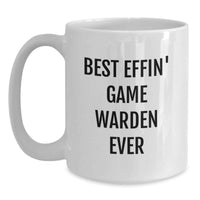 Load image into Gallery viewer, Funny Game Warden Gifts from Family for Mom on Mother's Day - Best Effin' Game Warden Ever White Coffee Mug, White Ceramic Mug for Game Warden Enthusiast, 11oz or 15oz - Main