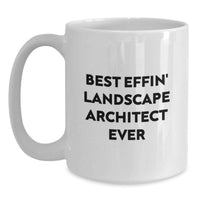 Load image into Gallery viewer, Funny Landscape Architect Gifts for Mom - White Coffee Mug - Best Effin' Landscape Architect Ever - Main