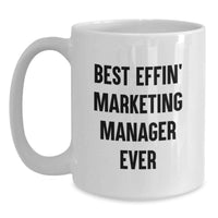 Load image into Gallery viewer, Funny Marketing Manager Gift for Her - Best Effin' Manager Ever White Coffee Mug for Mom or Colleague, White, 11oz or 15oz Capacity, Funny Quote - Main