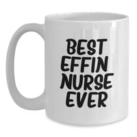 Load image into Gallery viewer, Funny Gifts for Nurses, Best Effin' Nurse Ever White Coffee Mug, Birthday Unique Ideas for Nurse Coworkers - Main