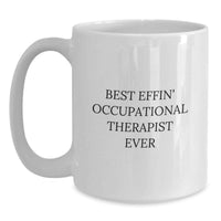 Load image into Gallery viewer, Funny Occupational Therapist Gifts from Friends - Best Effin' Occupational Therapist Ever White Coffee Mug for Occupational Therapist - Unique Mother's Day Unique Gifts - Main