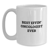 Load image into Gallery viewer, Funny Oncologist Gifts from Men to Oncologist, Best Effin' Oncologist Ever White Coffee Mug for Valentine's Unique Gifts - Main